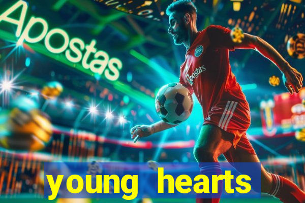 young hearts assistir 2024